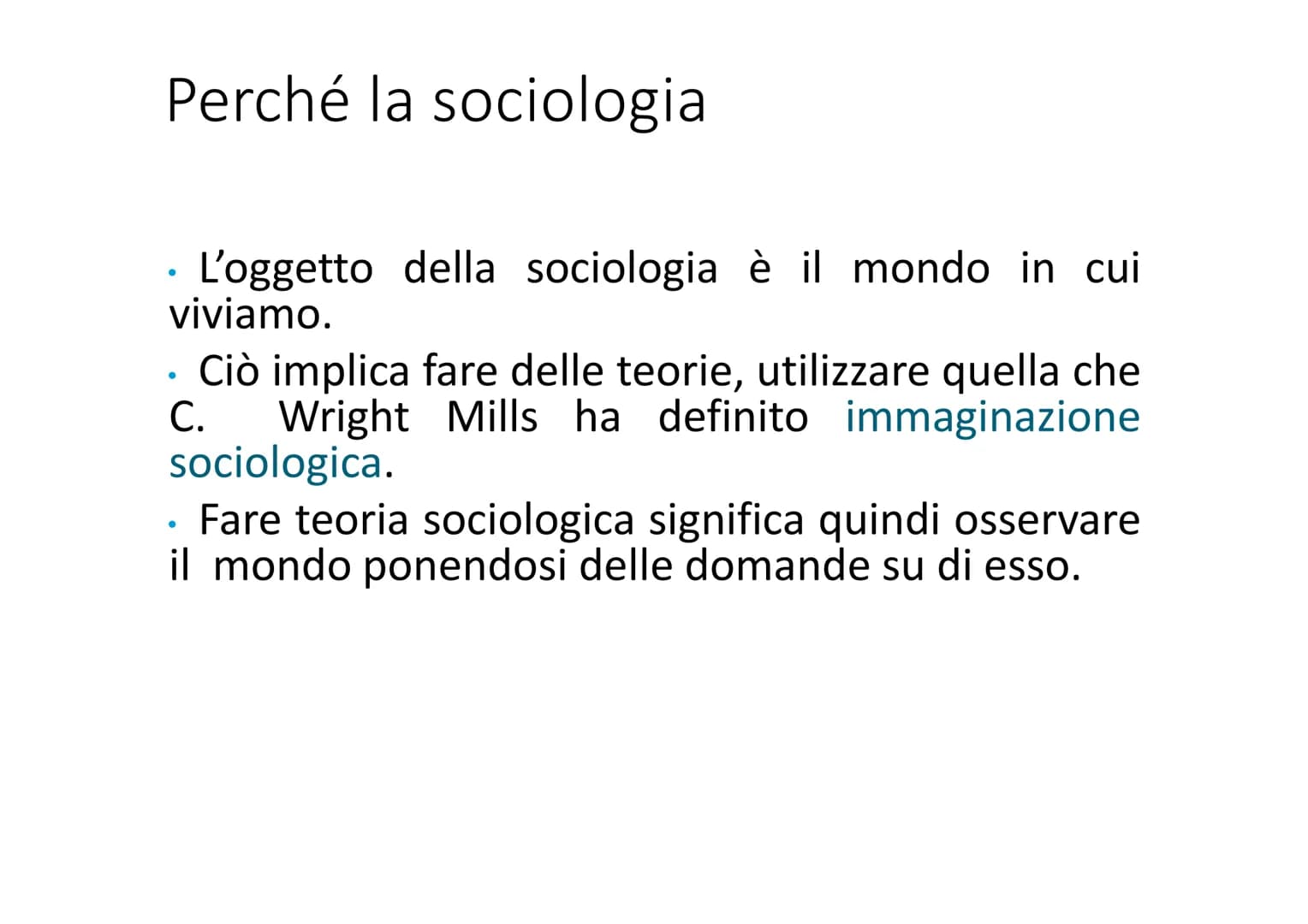 SOCIOLOGIA Perché la sociologial
●
. L'oggetto della sociologia è il mondo in cui
viviamo.
C.
Ciò implica fare delle teorie, utilizzare quel