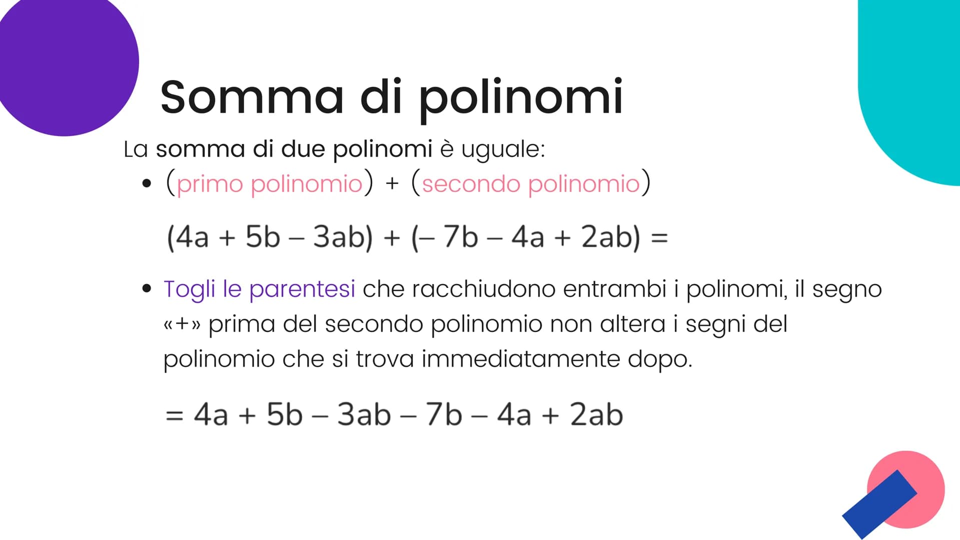 I polinomi "Si dice polinomio la somma
algebrica di 2 o più monomi
non simili fra loro. I monomi
che compaiono in un
polinomio si dicono ter