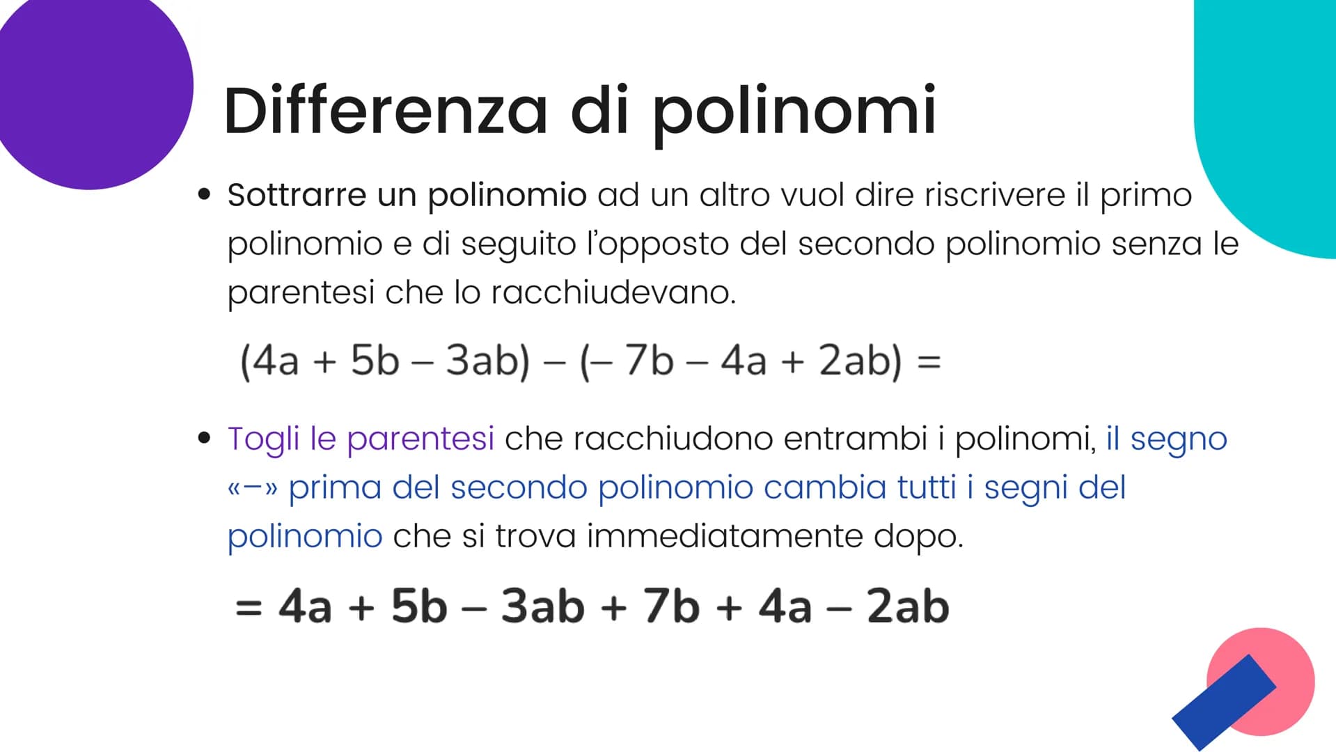 I polinomi "Si dice polinomio la somma
algebrica di 2 o più monomi
non simili fra loro. I monomi
che compaiono in un
polinomio si dicono ter