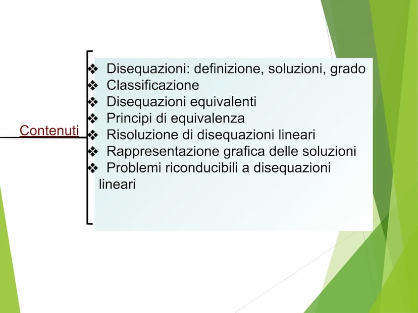 LE DISEQUAZIONI DI
PRIMO GRADO Contenuti
Disequazioni: definizione, soluzioni, grado
Classificazione
Disequazioni equivalenti
Principi di eq