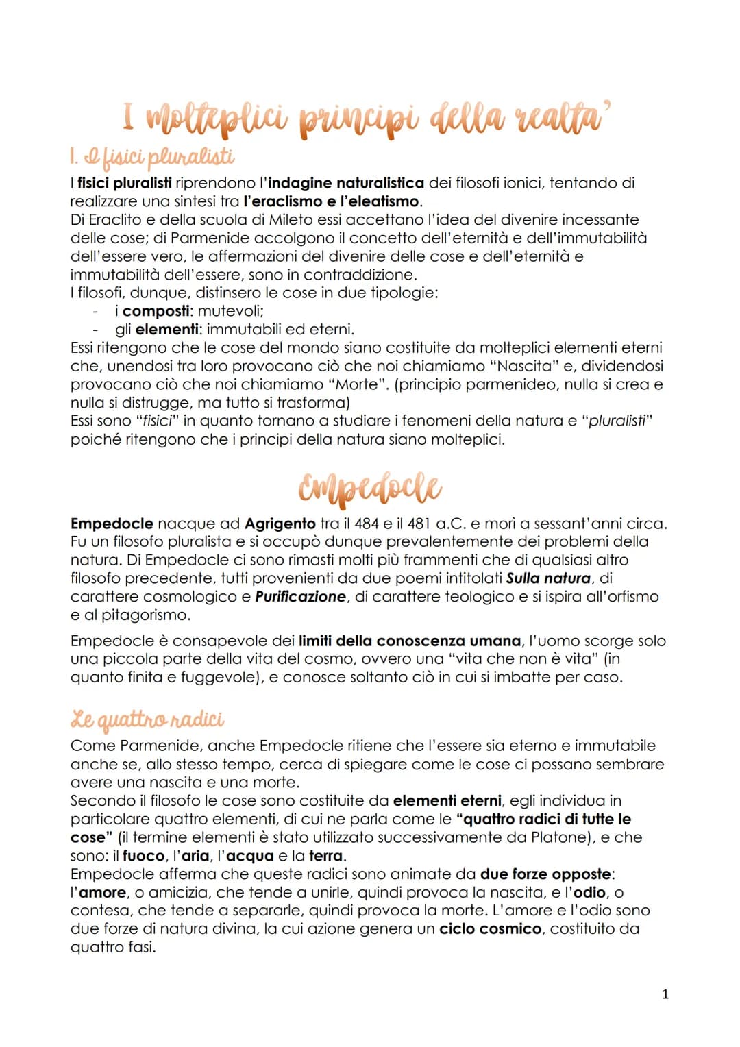 I molteplici principi della realta'
1. I fisici pluralisti
I fisici pluralisti riprendono l'indagine naturalistica dei filosofi ionici, tent