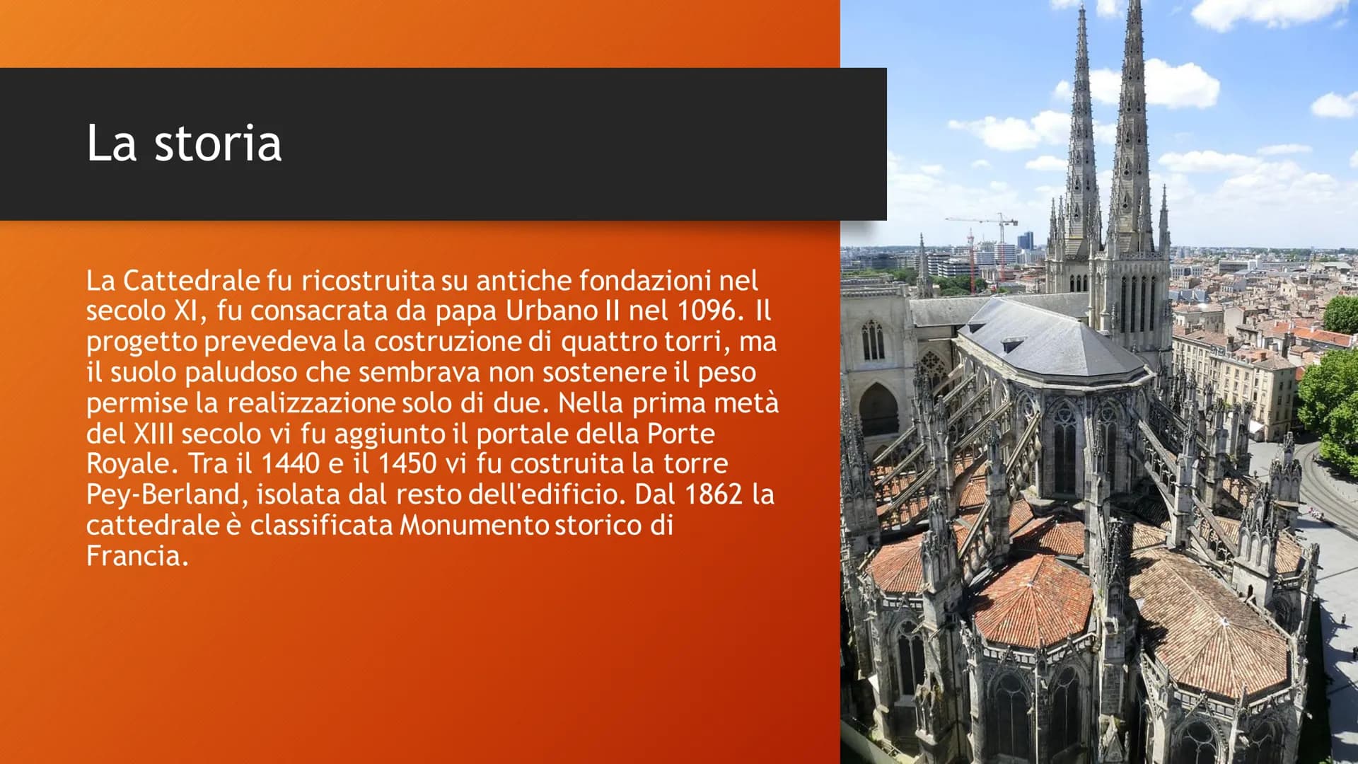Cattedrale di Bordeaux La storia
La Cattedrale fu ricostruita su antiche fondazioni nel
secolo XI, fu consacrata da papa Urbano II nel 1096.