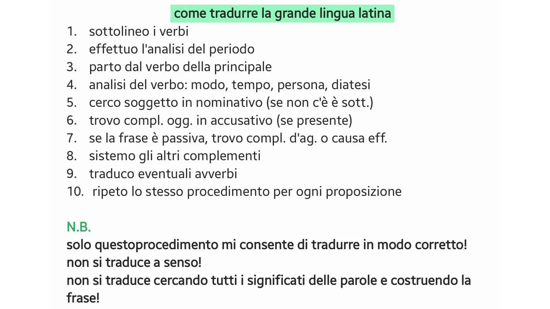 come tradurre la grande lingua latina

1.  sottolineo i verbi
2.  effettuo l'analisi del periodo
3.  parto dal verbo della principale
4.  an