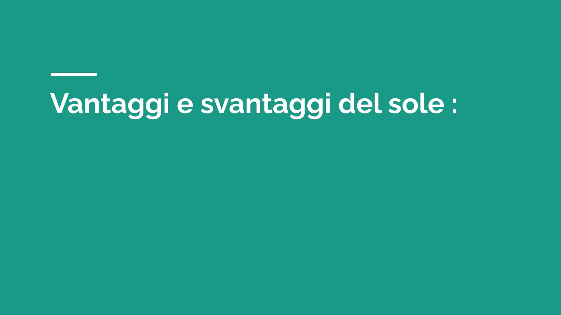 Energia solare È una fonte rinnovabile, non
inquinante e gratuita -
-
Senza il sole non
avremmo:
vento
Acqua
Crescita di fiori e piante
Comb