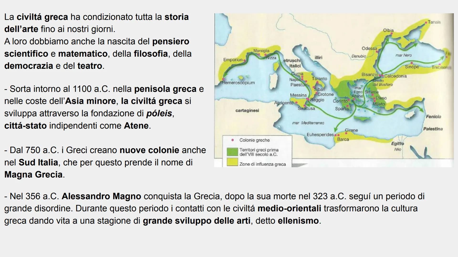 La civiltá greca ha condizionato tutta la storia
dell'arte fino ai nostri giorni.
A loro dobbiamo anche la nascita del pensiero
scientifico 