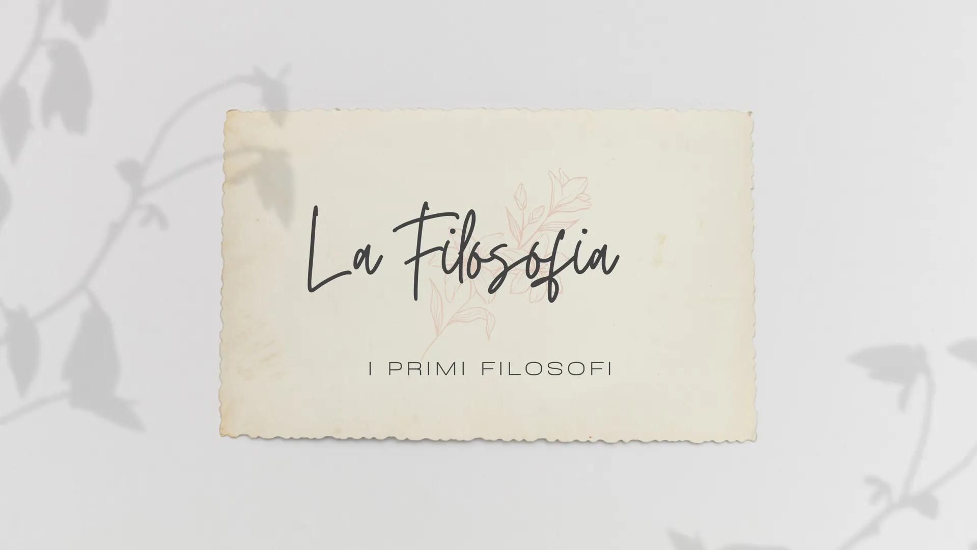 La Filosofia
I PRIMI FILOSOFI Che cos'è la filosofia?
LA FIL
LA FILOSOFIA È UN TERMINE CHE RICOLLEGA LA
VOGLIQ DI SCOPRIRE ED ESSA INSEGNA A