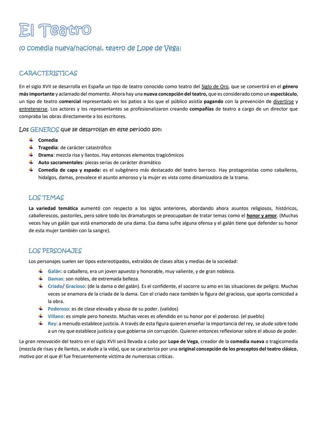 El Teatro
(o comedia nueva/nacional, teatro de Lope de Vega)
CARACTERISTICAS
En el siglo XVII se desarrolla en España un tipo de teatro cono