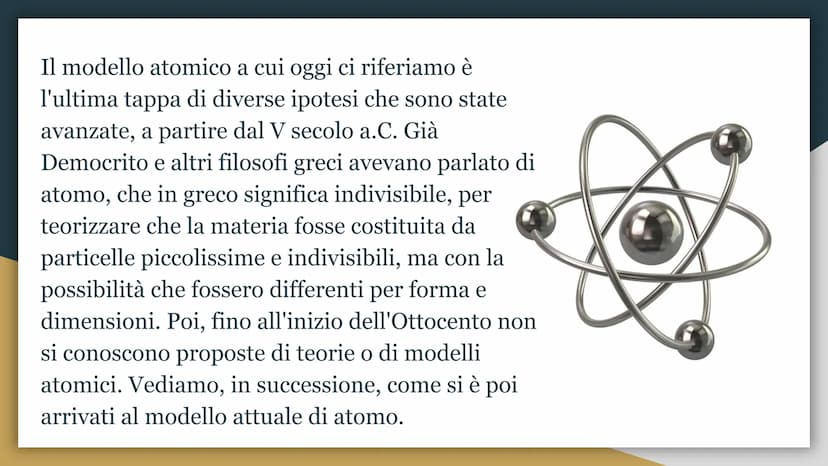 L'evoluzione del
modello atomico
Da Dalton a Bohr Il modello atomico a cui oggi ci riferiamo è
l'ultima tappa di diverse ipotesi che sono st