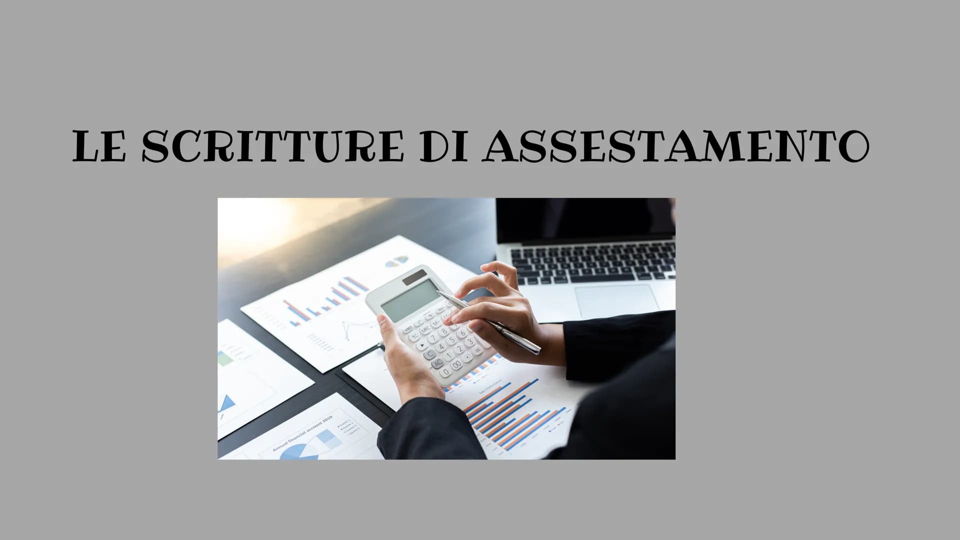 LE SCRITTURE DI ASSESTAMENTO
1
الاسل
Annual financial account 2019
CN
(MRC M-
7
C
AC
0
TAX-
4
5
1
00
6
2
3 Alla fine di ogni periodo amminis