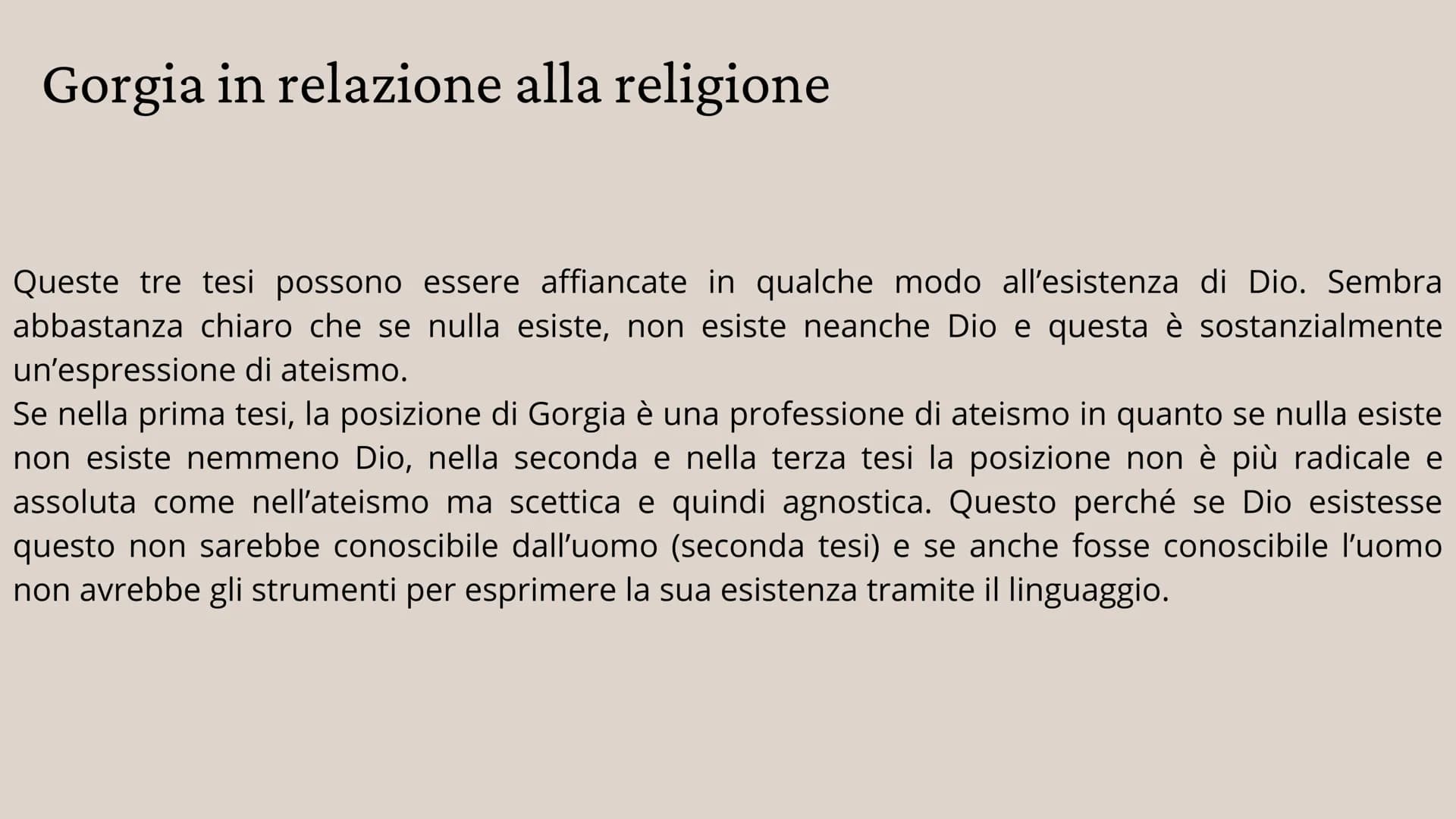 Gorgia
Sofista Le tre tesi
• Nulla esiste
• Se qualcosa esistesse, non sarebbe conoscibile dagli
uomini
• Se anche fosse conoscibile non sar