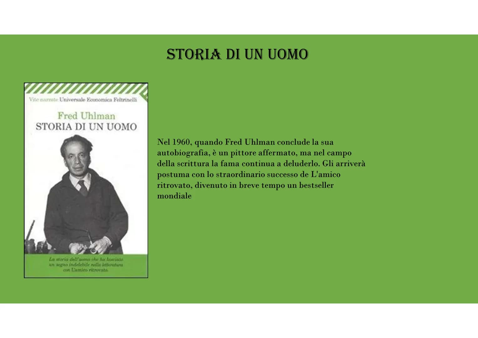 FRED UHLMAN nasce nel 1901 a
Stoccarda
frequenta il prestigioso liceo
classico della città: l'Eberhard-
Ludwigs-Gymnasium.
Nel 1925 si laure