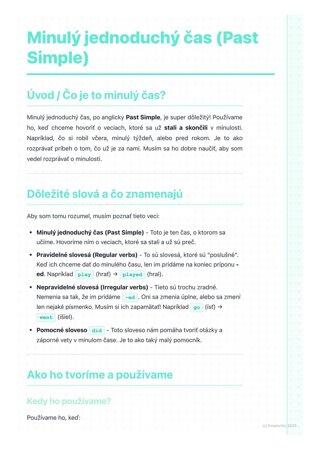 # Minulý jednoduchý čas (Past
Simple)

## Úvod / Čo je to minulý čas?

Minulý jednoduchý čas, po anglicky Past Simple, je super dôležitý! Po