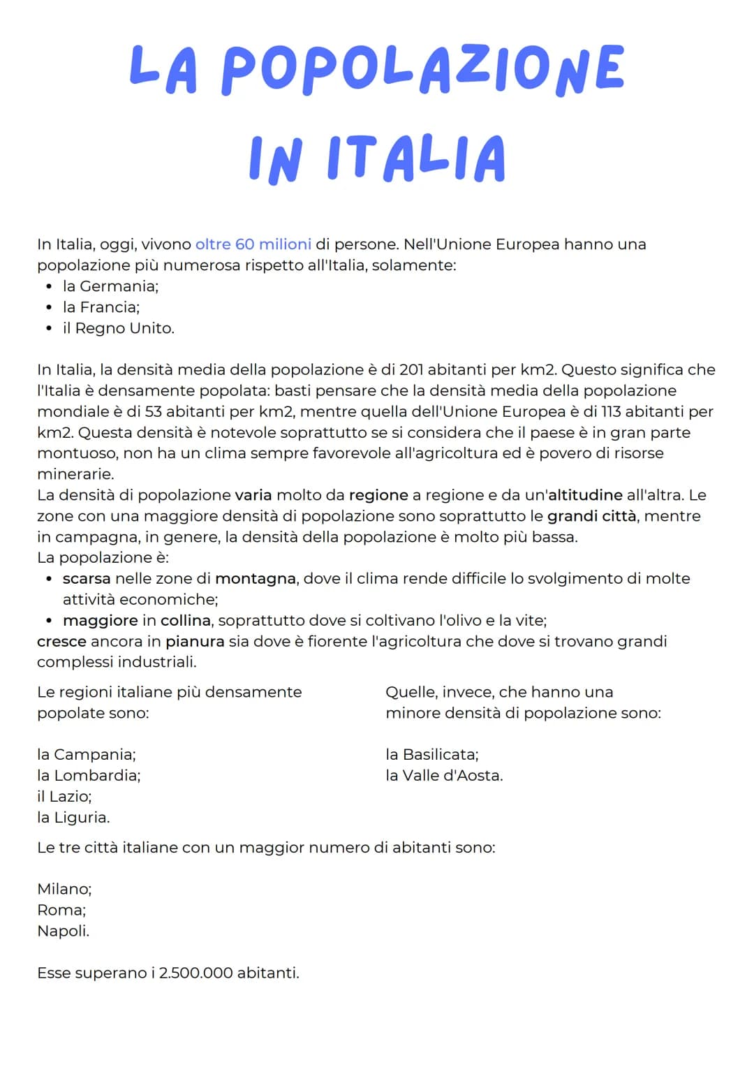 In Italia, oggi, vivono oltre 60 milioni di persone. Nell'Unione Europea hanno una
popolazione più numerosa rispetto all'Italia, solamente:
