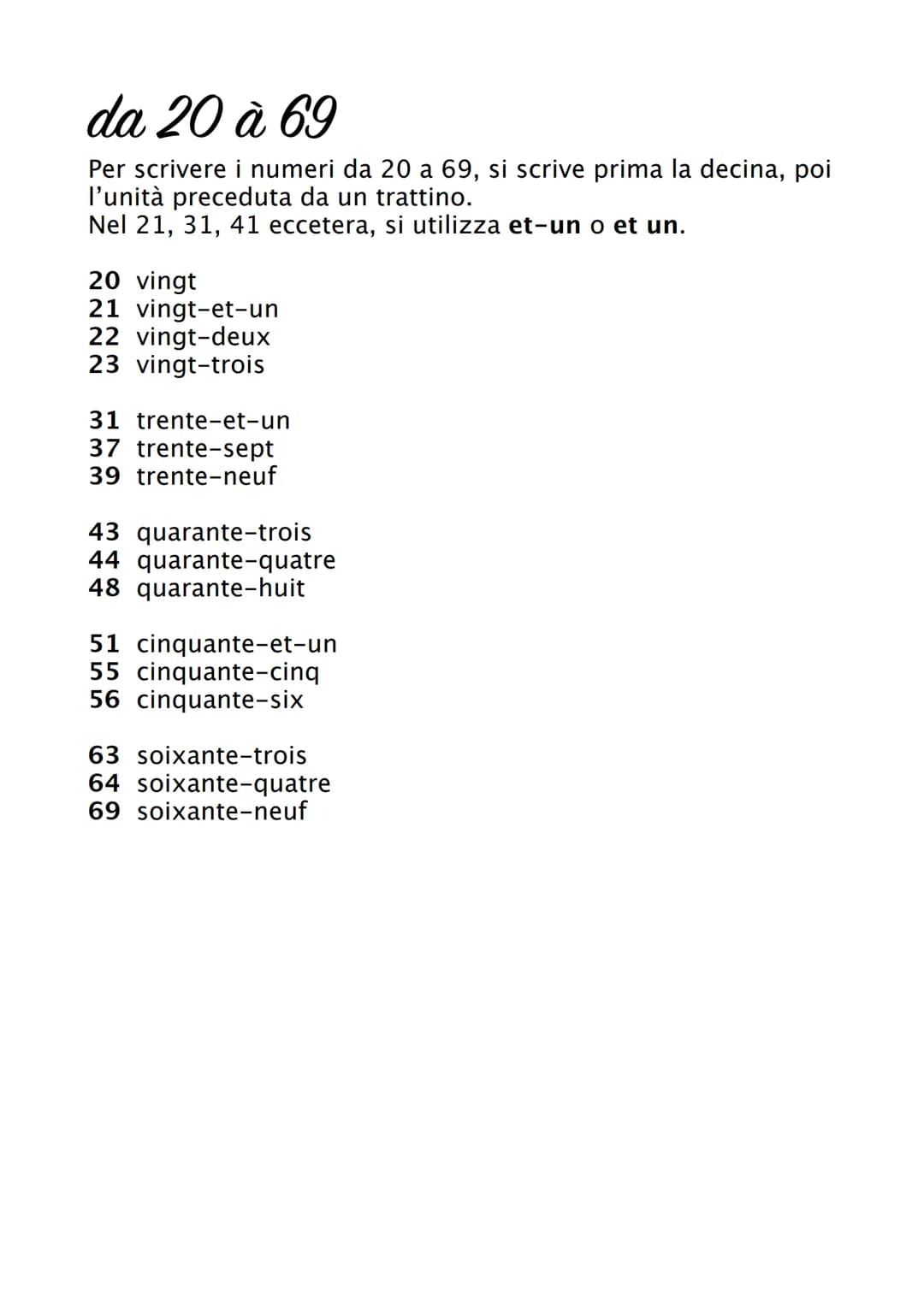 Nombres
Per imparare i numeri in francese è importante imparare
prima i numeri fino a 20, che serviranno a formare gli altri
numeri.
nombres