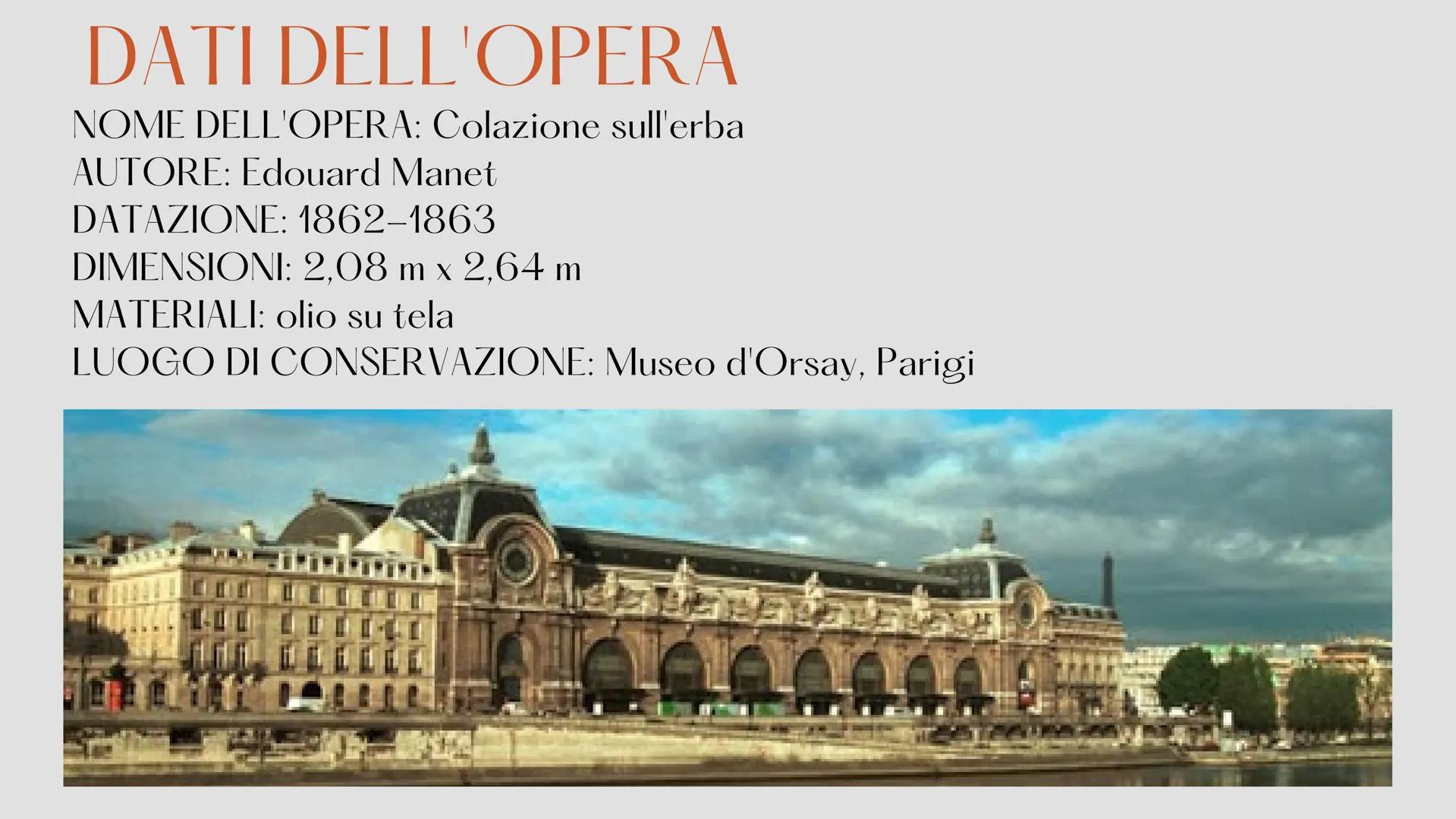 # COLAZIONE SULL'ERBA

Édouard Manet # DATI DELL'OPERA

NOME DELL'OPERA: Colazione sull'erba

AUTORE: Edouard Manet

DATAZIONE: 1862–1863

D