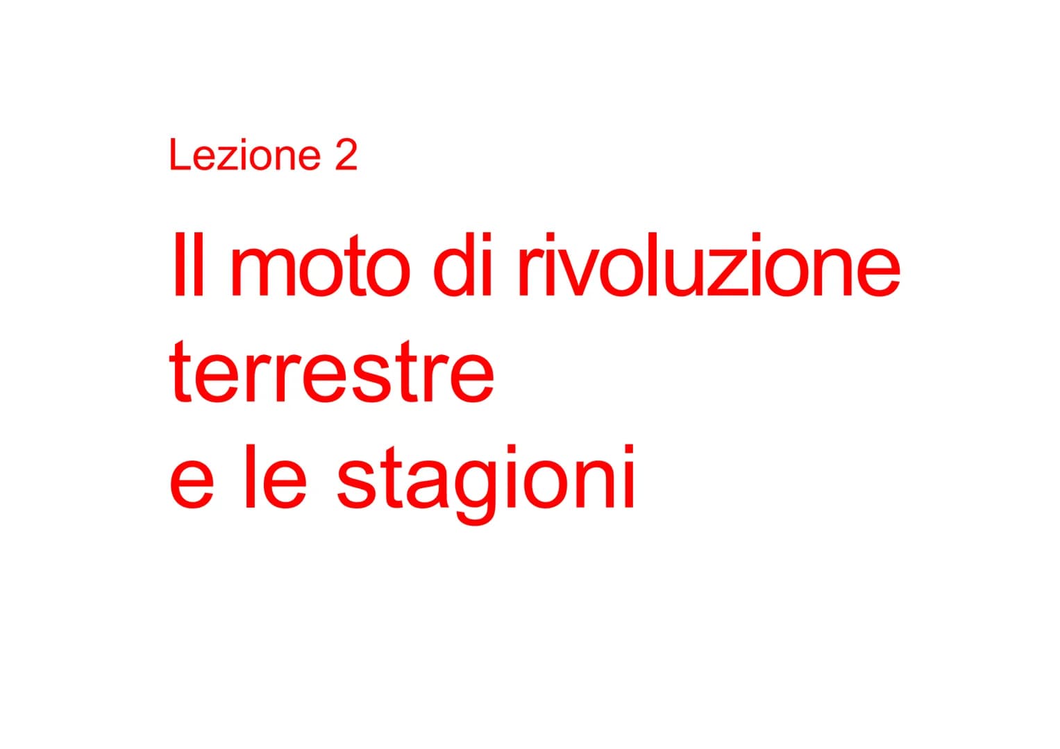 Lezione 2
Il moto di rivoluzione
terrestre
e le stagioni ●
●
Durante la rivoluzione l'asse terrestre è
inclinato /1
Terra
in afelio
eclittic