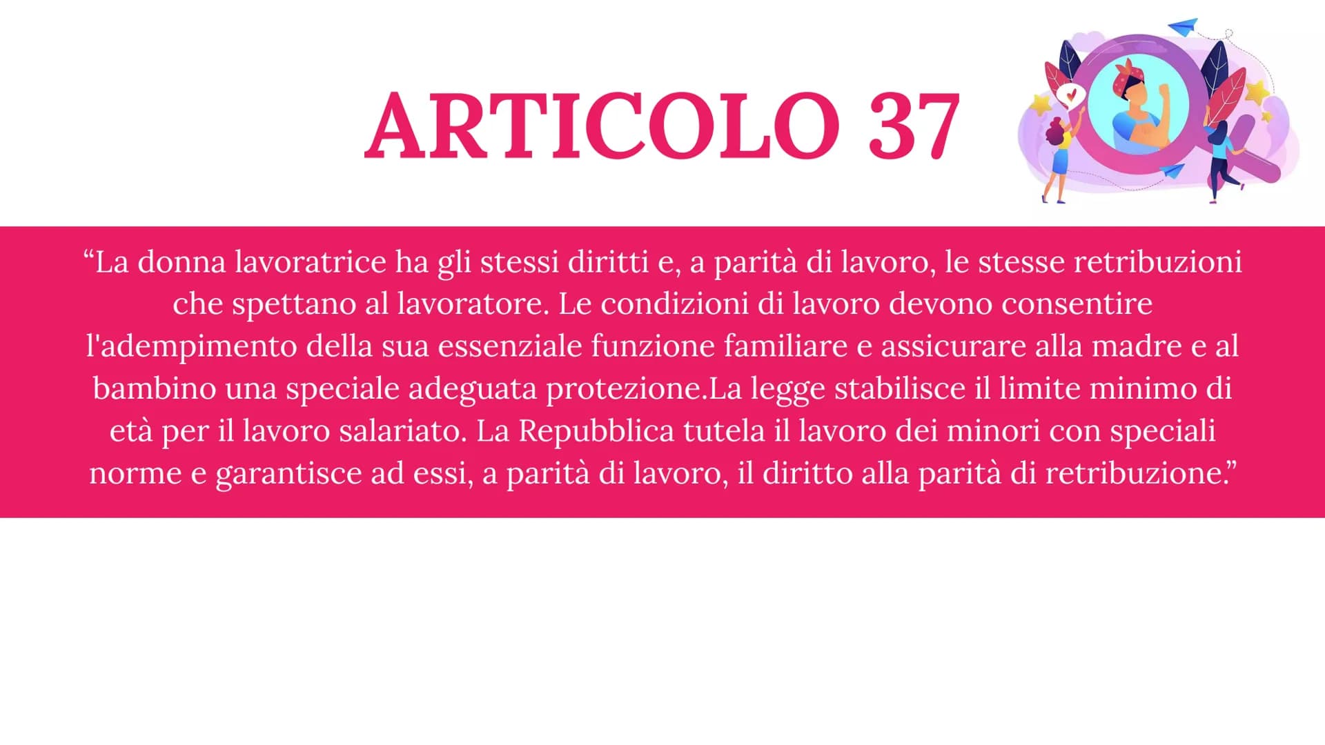 By
Sofia Tanzi
Basma Awad
Iris Familiari
Marta Guazzoni
Carlotta Fassari
ARTICOLO 37
Tutela del lavoro femminile e
minorile
218 ARTICOLO 37
