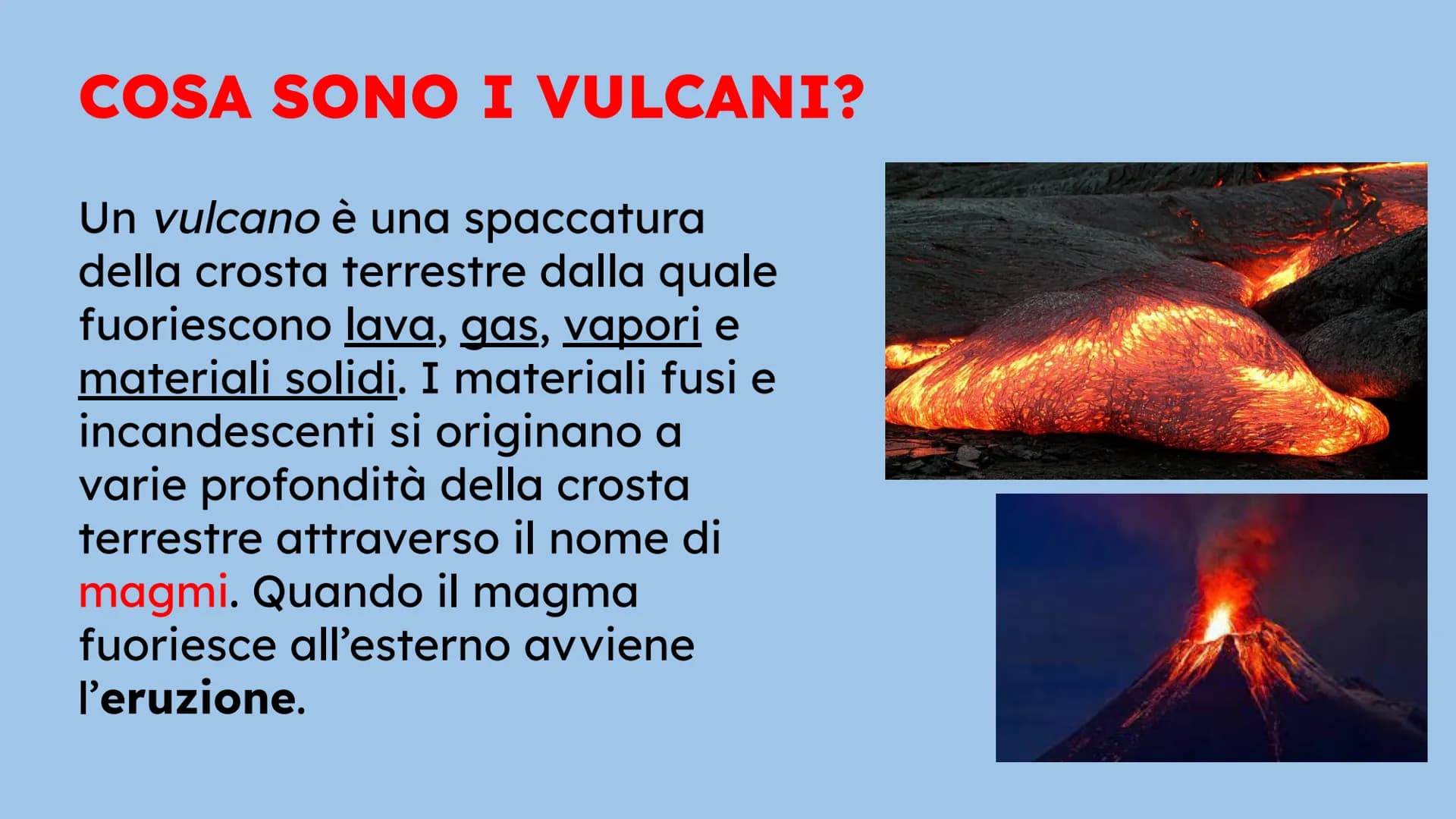I VULCANI
IL GUSCIO CHE AVVOLGE LA TERRA
Natalia Mele
3D
Scienze COSA SONO I VULCANI?
Un vulcano è una spaccatura
della crosta terrestre dal