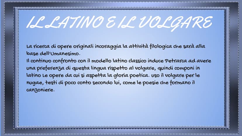 PETRARCA
By Messina Silvia Biografia
Il latino e il volgare
- Confronto tra Dante e Petrarca
-
—
-
—
—
-
Amore per Laura
Nuovo modello amoro