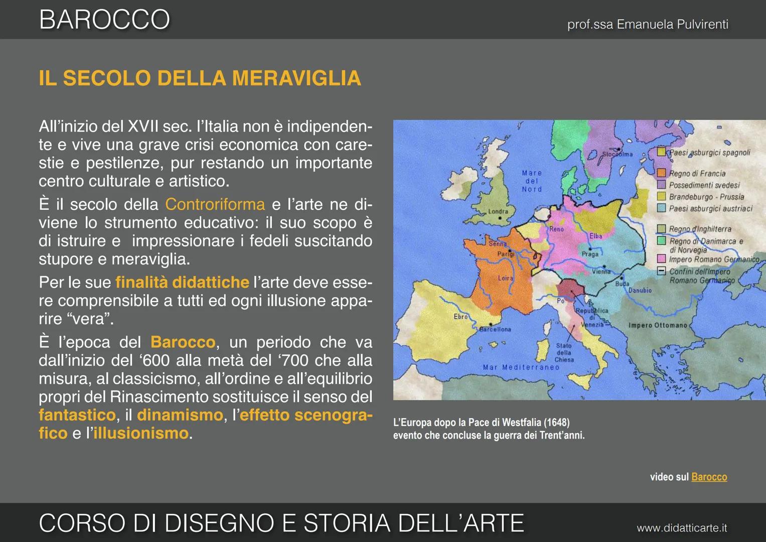 13. BAROCCO
Hrade
prof.ssa Emanuela Pulvirenti
www.didatticarte.it BAROCCO
IL SECOLO DELLA MERAVIGLIA
All'inizio del XVII sec. l'Italia non 