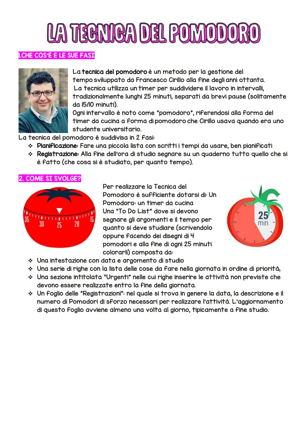 LA TECNICA DEL POMODORO
I.CHE COS'È E LE SUE FASI
La tecnica del pomodoro è un metodo per la gestione del
tempo sviluppato da Francesco Ciri