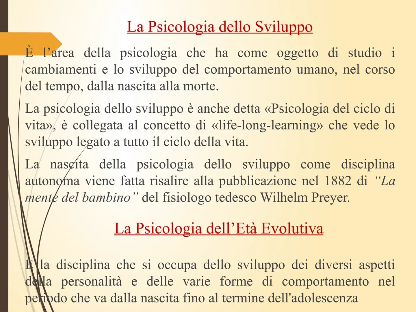 Area Psico/Pedagogica Psicologia dello Sviluppo:
i fondamenti Lo Sviluppo
E un processo caratterizzato da quell'insieme di cambiamenti
che s