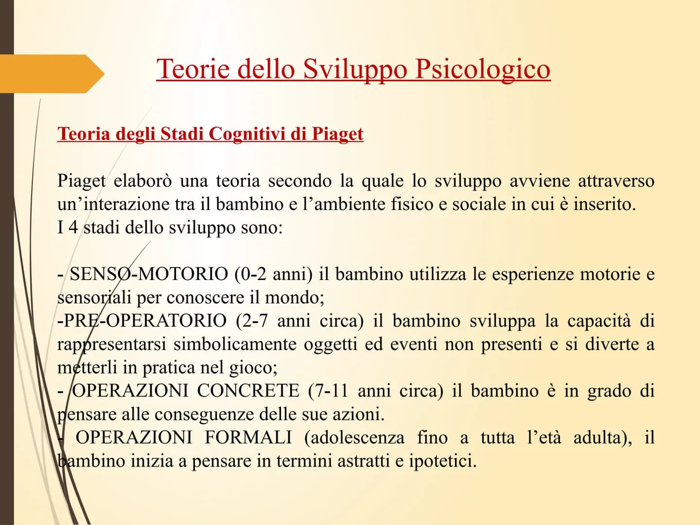 Area Psico/Pedagogica Psicologia dello Sviluppo:
i fondamenti Lo Sviluppo
E un processo caratterizzato da quell'insieme di cambiamenti
che s
