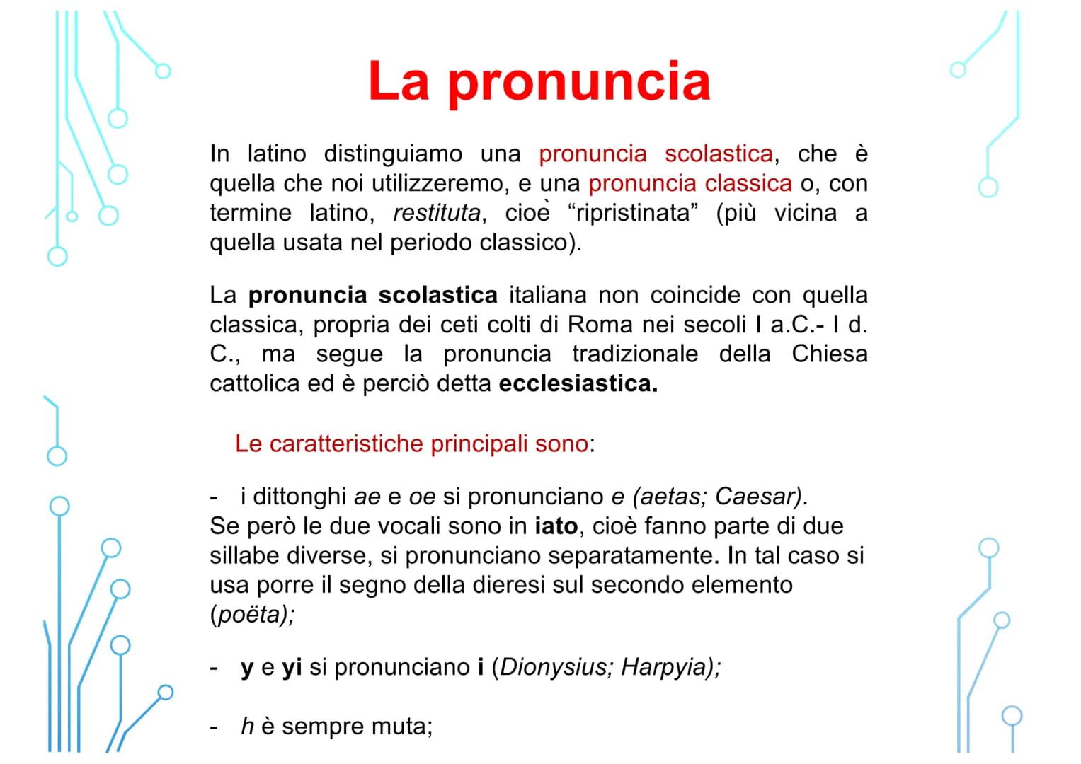 قرمز
Vi
Corso di latino
per principianti
LEZIONE 1
FONOLOGIA: l'alfabeto, la pronuncia, la quantità
vocalica, la divisione in sillabe, l'acc