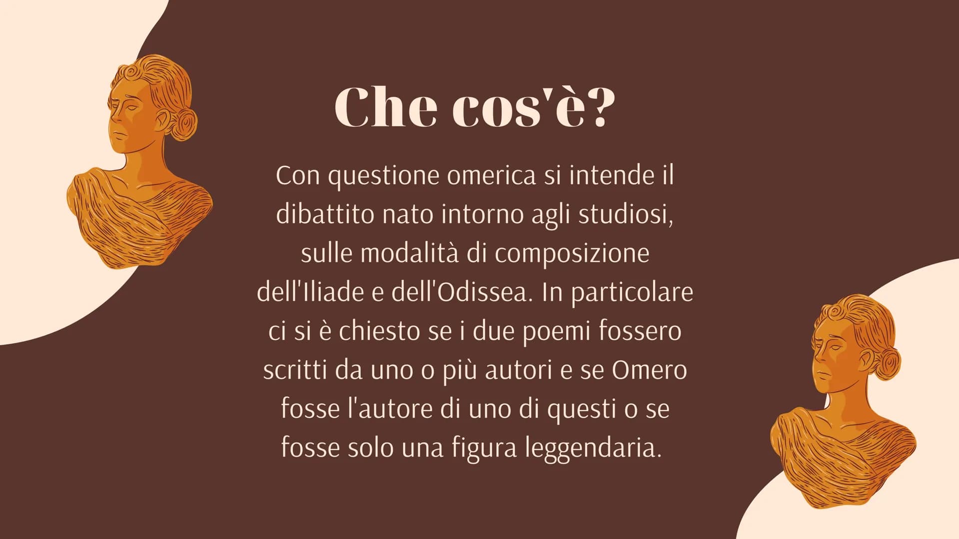 H
17-09-2022
La questione
Omerica
Sofia Coschignano Che cos'è?
Con questione omerica si intende il
dibattito nato intorno agli studiosi,
sul