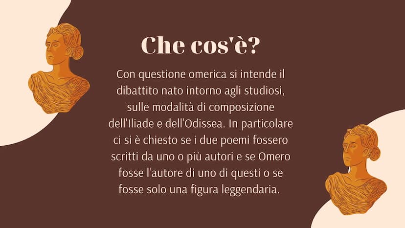 H
17-09-2022
La questione
Omerica
Sofia Coschignano Che cos'è?
Con questione omerica si intende il
dibattito nato intorno agli studiosi,
sul