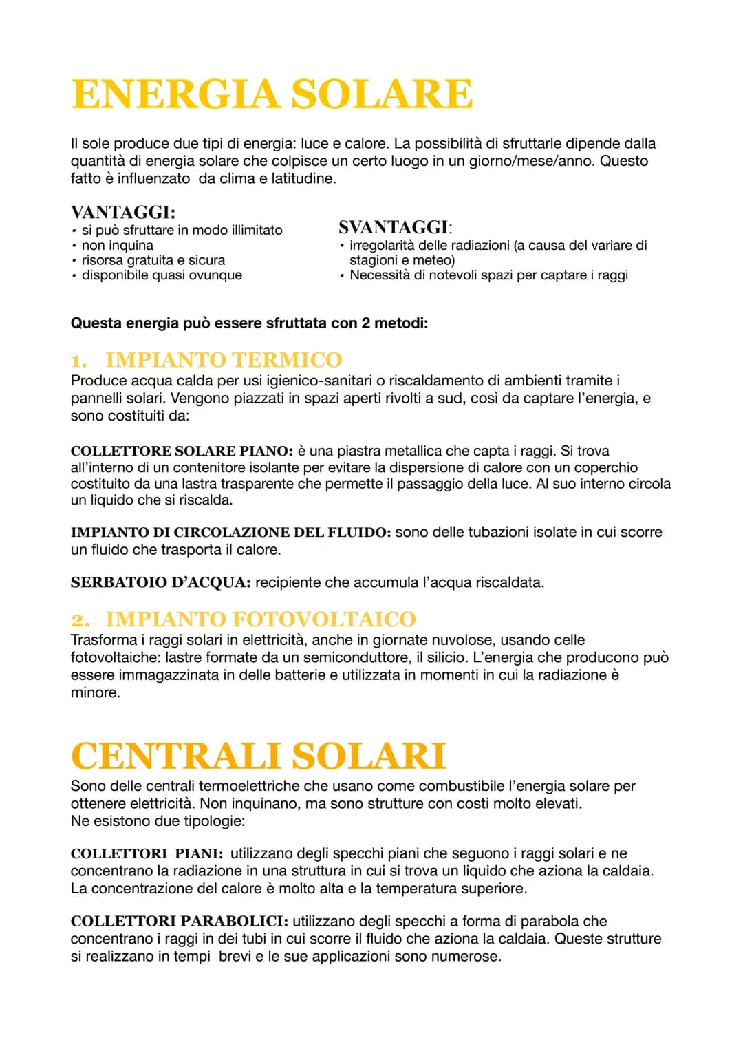 ENERGIA SOLARE
Il sole produce due tipi di energia: luce e calore. La possibilità di sfruttarle dipende dalla
quantità di energia solare che