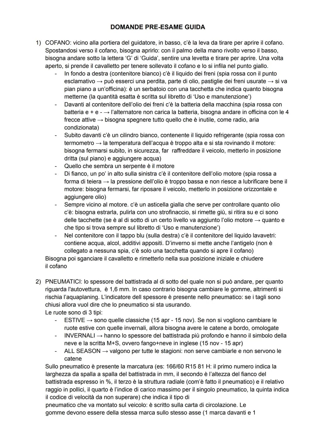 DOMANDE PRE-ESAME GUIDA
1) COFANO: vicino alla portiera del guidatore, in basso, c'è la leva da tirare per aprire il cofano.
Spostandosi ver