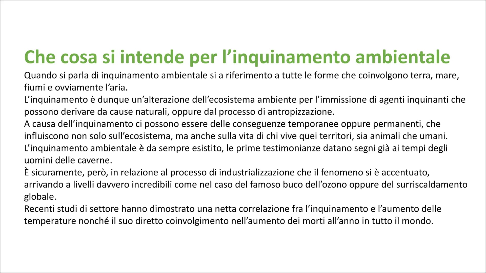 L'inquinamento ambientale è un problema molto sentito negli ultimi anni.
Se per tanto tempo, soprattutto a partire dagli anni Ottanta in poi