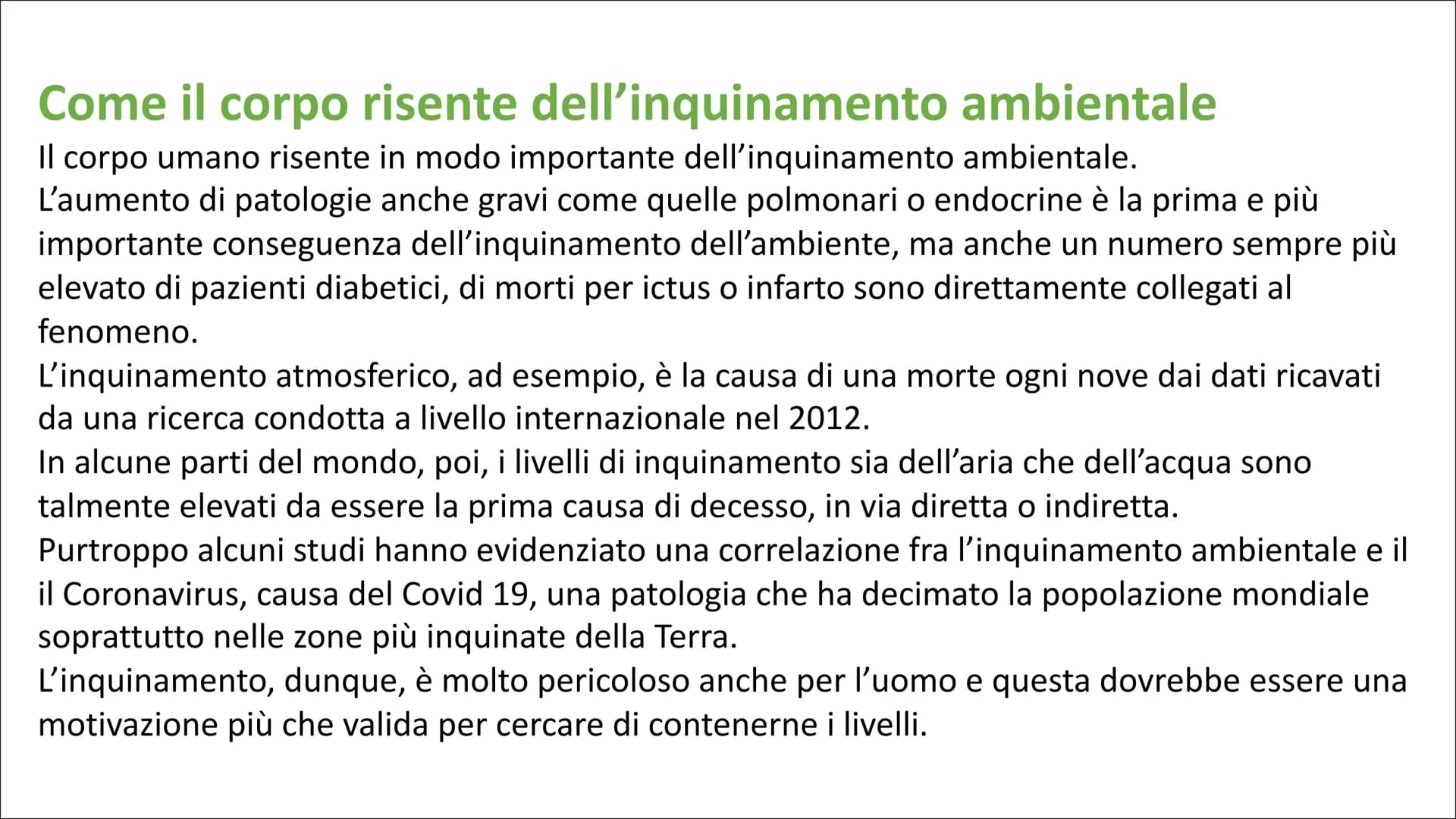 L'inquinamento ambientale è un problema molto sentito negli ultimi anni.
Se per tanto tempo, soprattutto a partire dagli anni Ottanta in poi