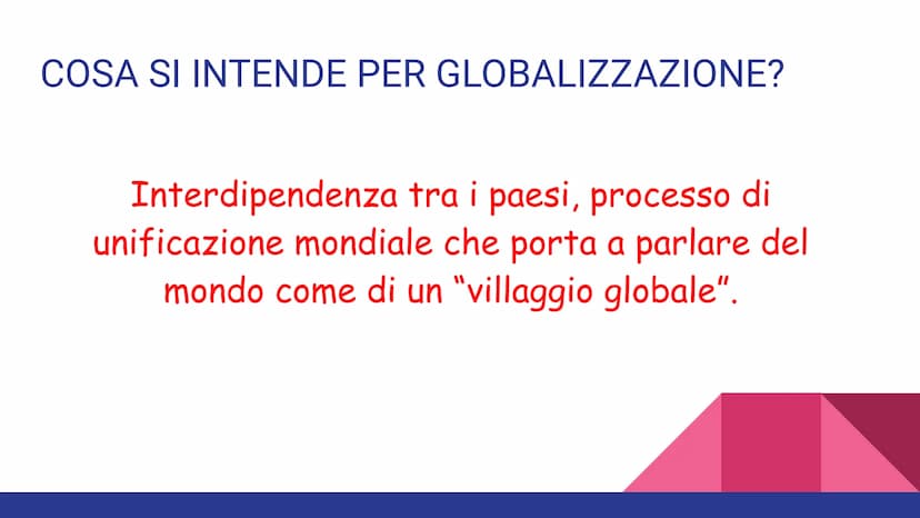 GLOBALIZZAZIONE COSA SI INTENDE PER GLOBALIZZAZIONE?
Interdipendenza tra i paesi, processo di
unificazione mondiale che porta a parlare del
