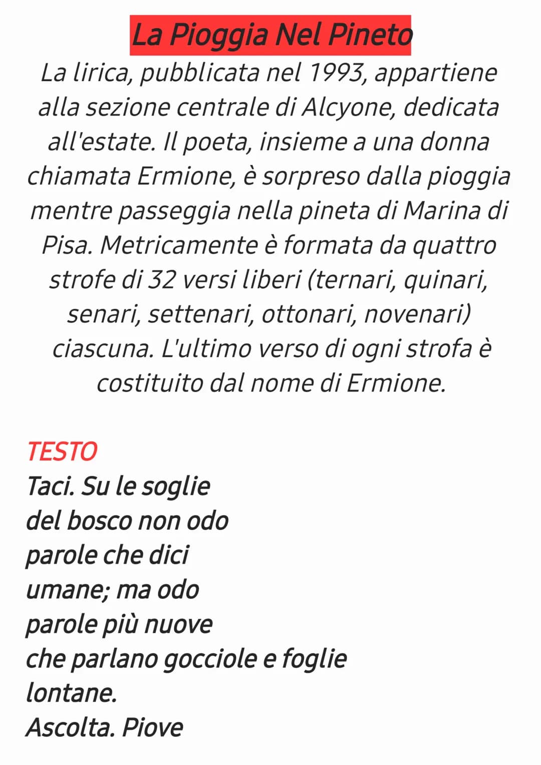 La Pioggia Nel Pineto
La lirica, pubblicata nel 1993, appartiene
alla sezione centrale di Alcyone, dedicata
all'estate. Il poeta, insieme a 