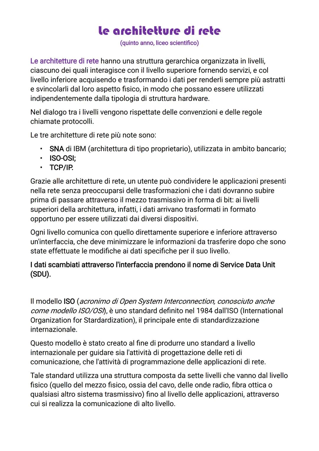 Le architetture di rete hanno una struttura gerarchica organizzata in livelli,
ciascuno dei quali interagisce con il livello superiore forne