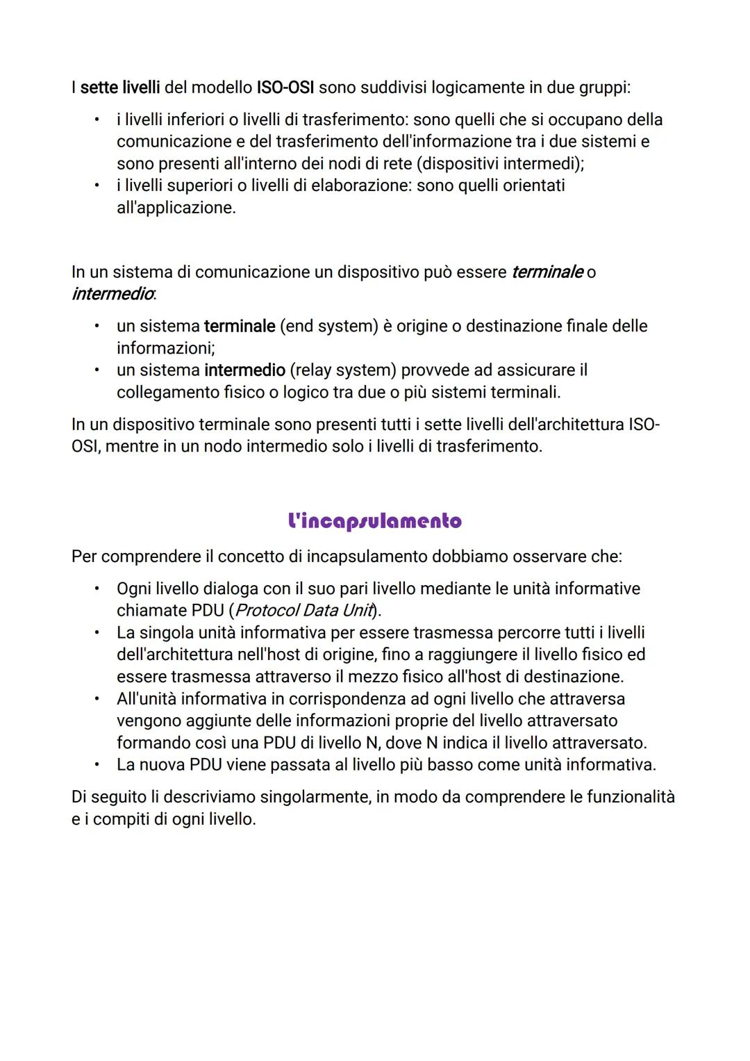 Le architetture di rete hanno una struttura gerarchica organizzata in livelli,
ciascuno dei quali interagisce con il livello superiore forne