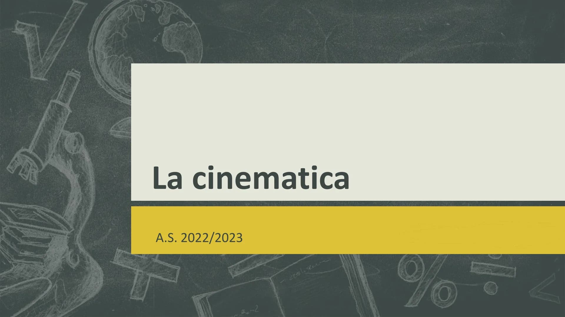 La cinematica
A.S. 2022/2023
24-2
n
601
% CINEMATICA
La cinematica studia il moto dei corpi, senza indagare le cause del movimento.
Per stud