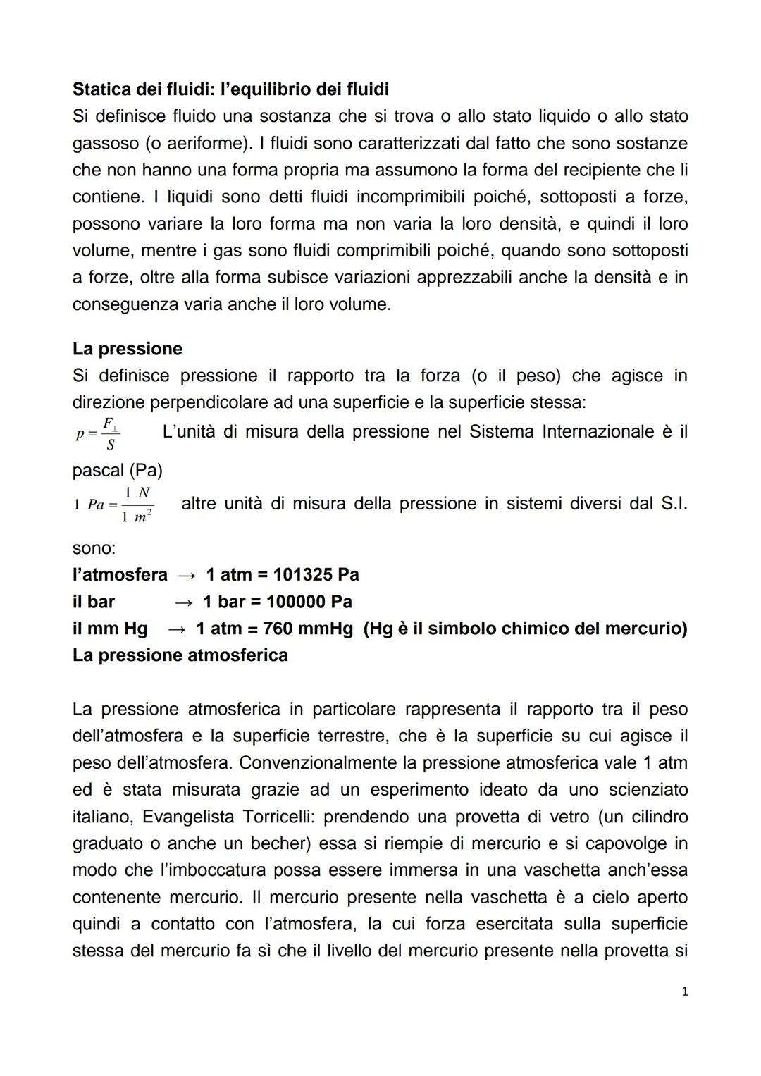 # Statica dei fluidi: l'equilibrio dei fluidi

Si definisce fluido una sostanza che si trova o allo stato liquido o allo stato
gassoso (o ae