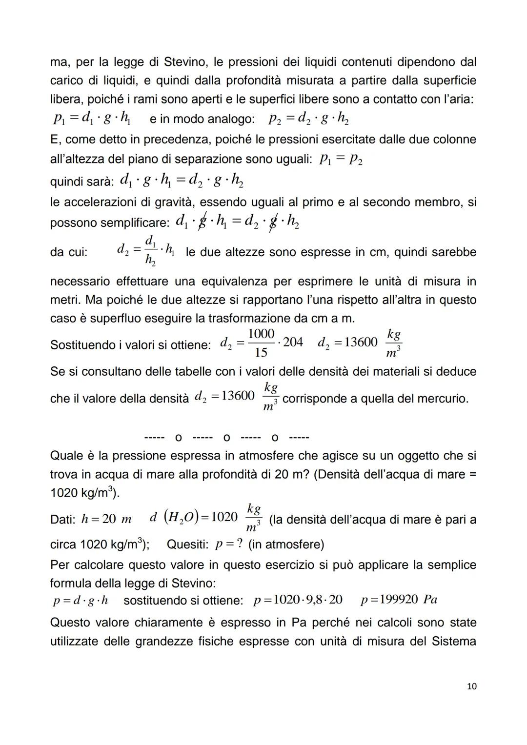 # Statica dei fluidi: l'equilibrio dei fluidi

Si definisce fluido una sostanza che si trova o allo stato liquido o allo stato
gassoso (o ae