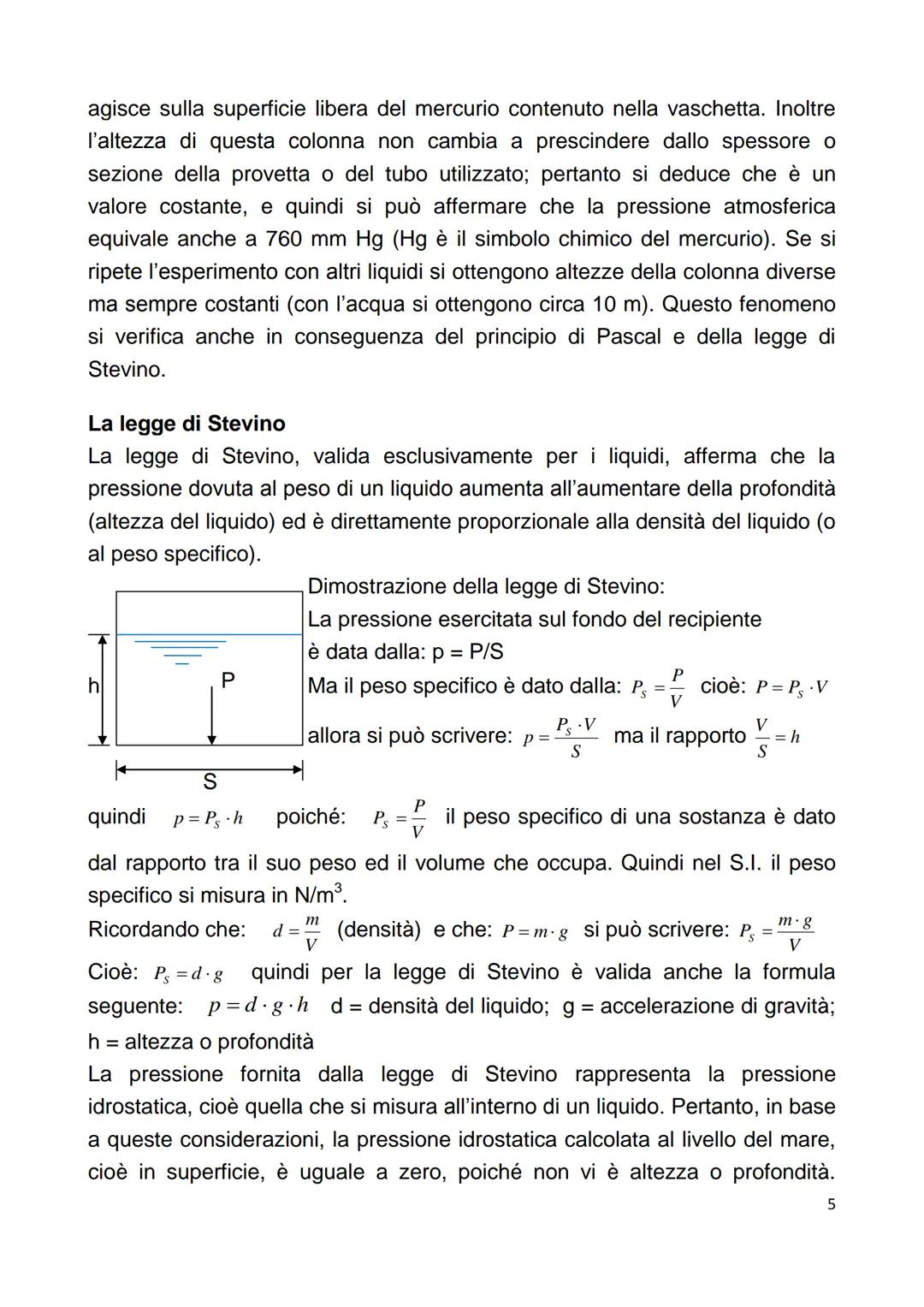 # Statica dei fluidi: l'equilibrio dei fluidi

Si definisce fluido una sostanza che si trova o allo stato liquido o allo stato
gassoso (o ae