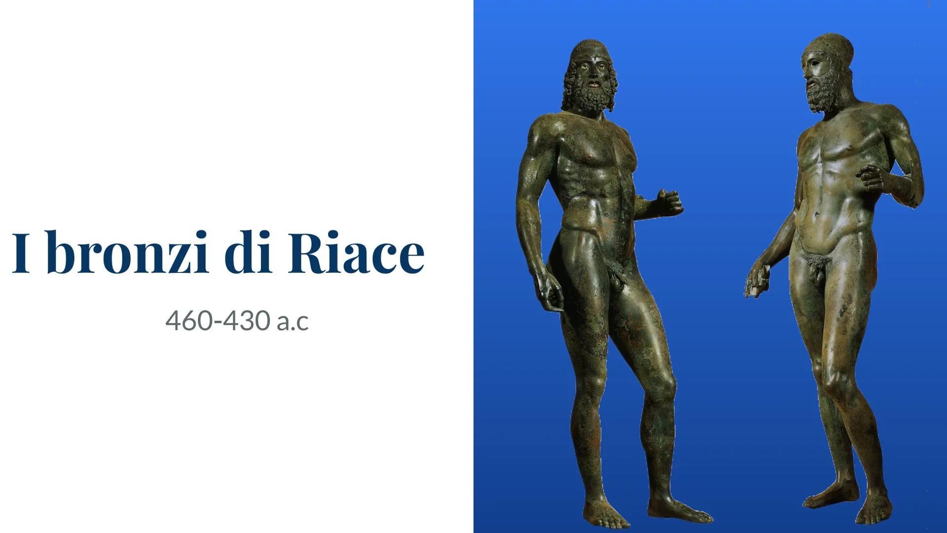 # I bronzi di Riace

460-430 a.c # Informazioni

Materiale: bronzo.

Provenienza: Grecia.

Data: V secolo a.c.

Raffigurazione: probabilment