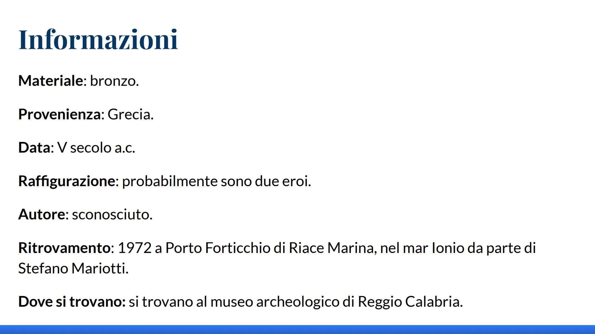 # I bronzi di Riace

460-430 a.c # Informazioni

Materiale: bronzo.

Provenienza: Grecia.

Data: V secolo a.c.

Raffigurazione: probabilment