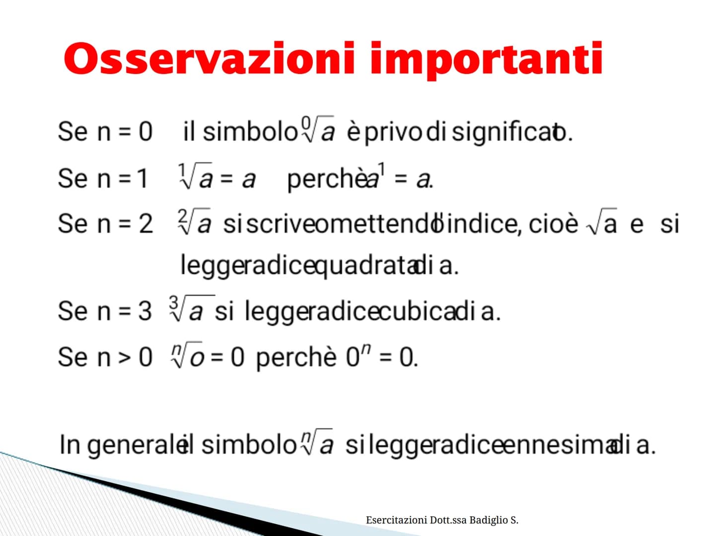 I radicali Definizione
Dato un numero n intero positivo, si chiama
radice aritmetica del numero non negativo a
il numero reale non negativo 