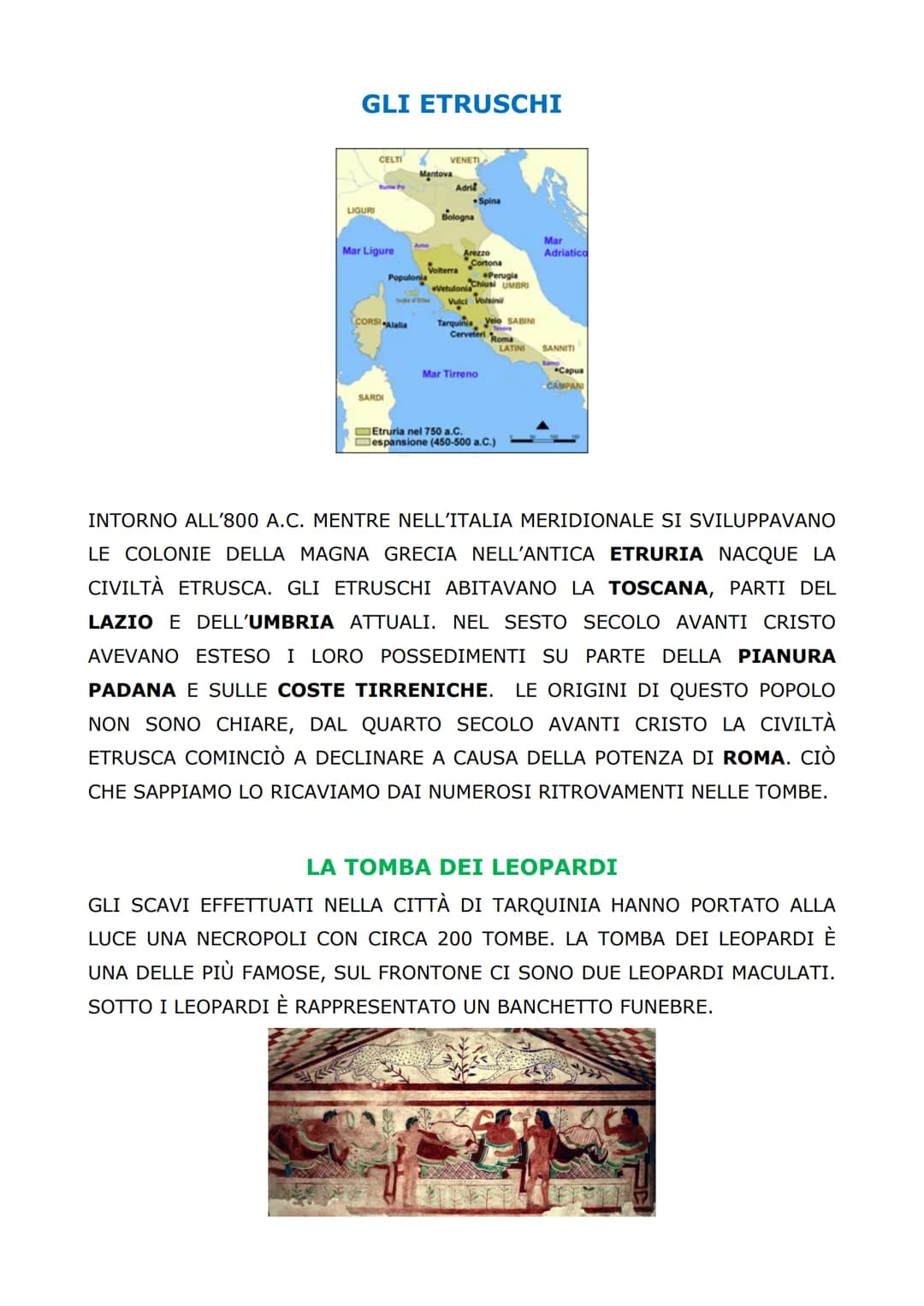 GLI ETRUSCHI
LIGURI
CELTI
Mar Ligure
SARDI
CORSI Alalia
Mantova
Ame
Populonia
VENETI
hvide d'Ethe
Adril
Bologna
Spina
Arezzo
Cortona
Volterr