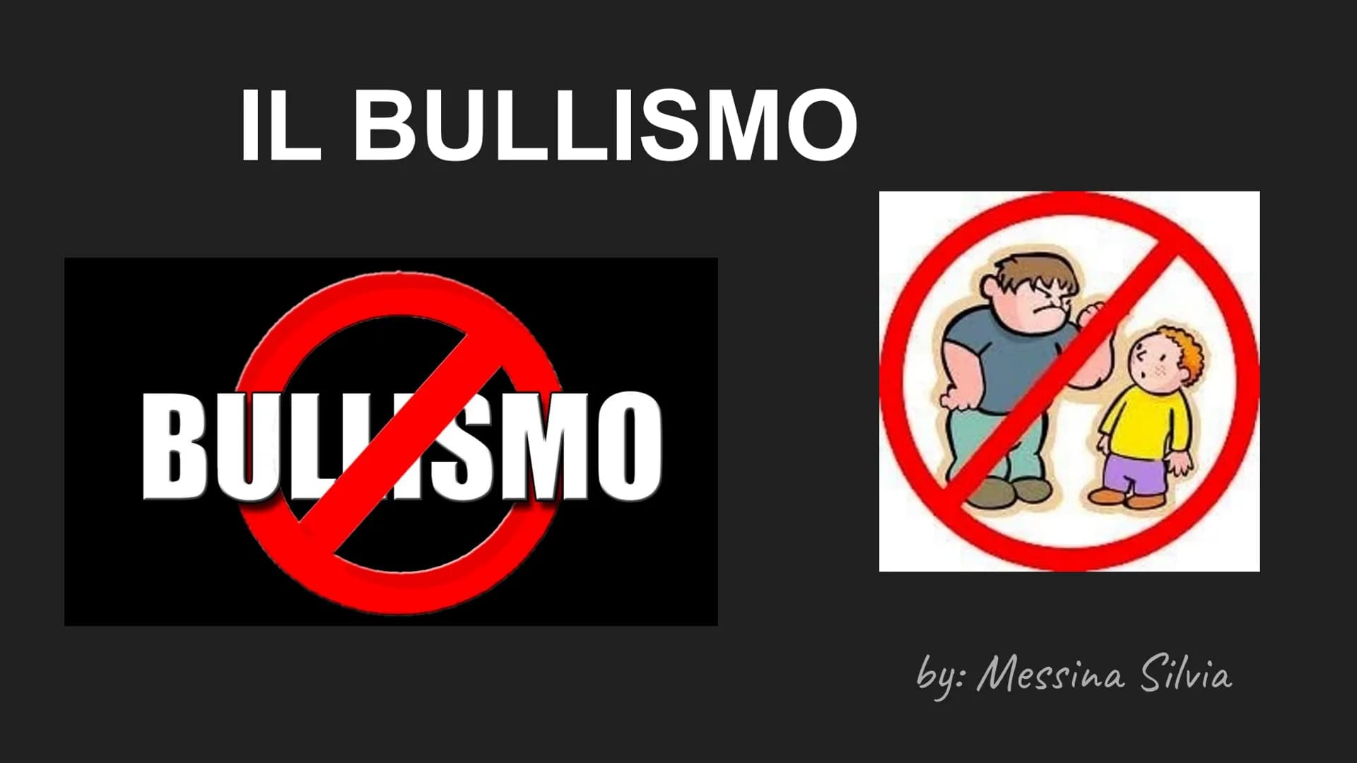 IL BULLISMO
BULLISMO
by: Messina Silvia CHE COS'É IL BULLISMO?
Con il termine bullismo si Intende un comportamento aggressivo e ripetitivo n