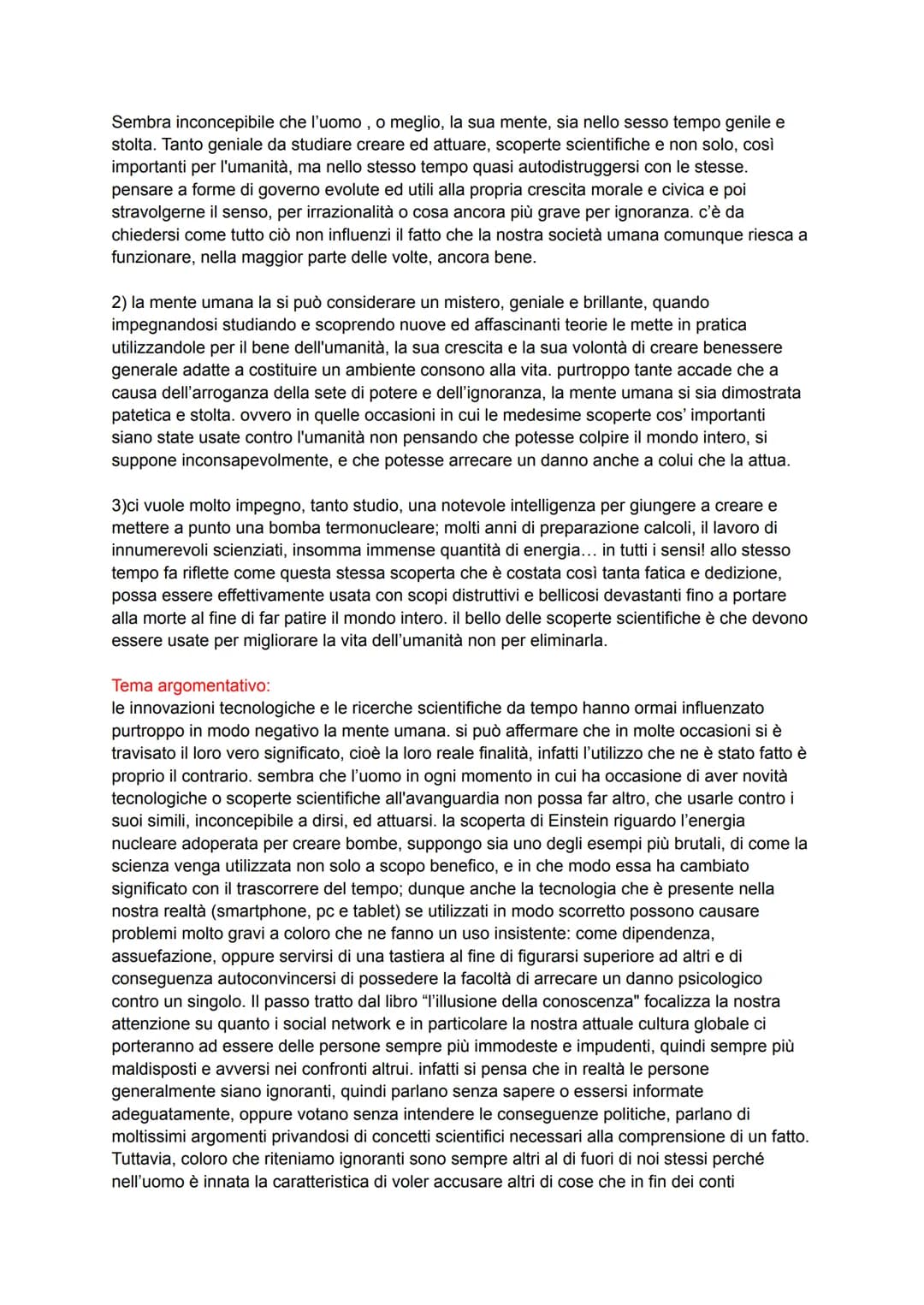 Sembra inconcepibile che l'uomo, o meglio, la sua mente, sia nello sesso tempo genile e
stolta. Tanto geniale da studiare creare ed attuare,