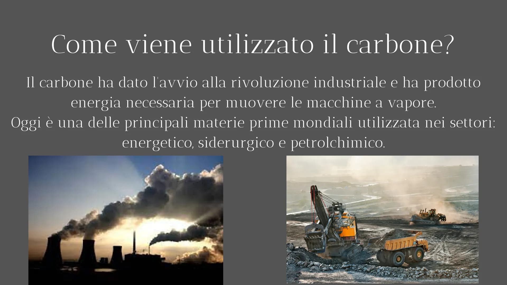 CARBONE Cos'è il carbone?
Il carbone è un combustibile fossile
e una fonte non rinnovabile
estratto da miniere sotterranee o a
cielo aperto,