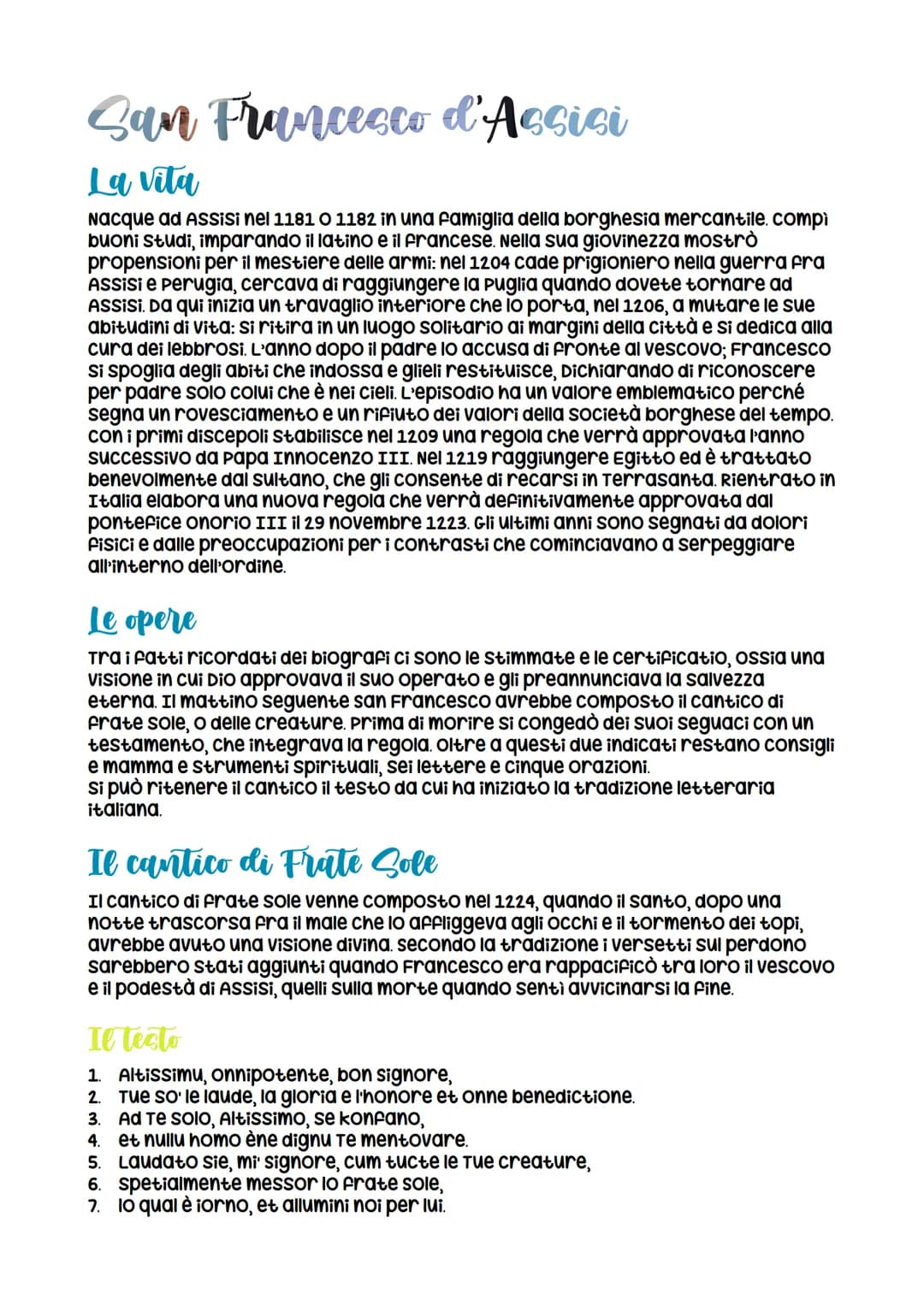 San Francesco d'Assisi
La vita
Nacque ad Assisi nel 1181 O 1182 in una famiglia della borghesia mercantile. compì
buoni studi, imparando il 